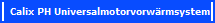 Calix PH Universalmotorvorw�rmsystem