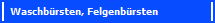 Waschb�rsten, Felgenb�rsten